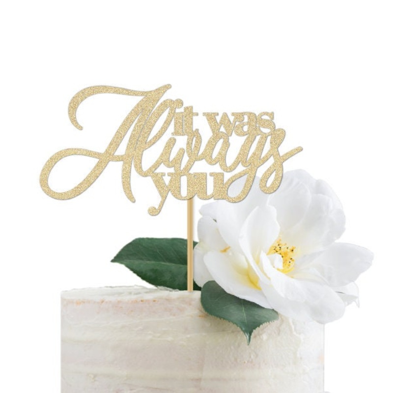 It Was Always You Cake Topper | Wedding Cake Toppers Gold
