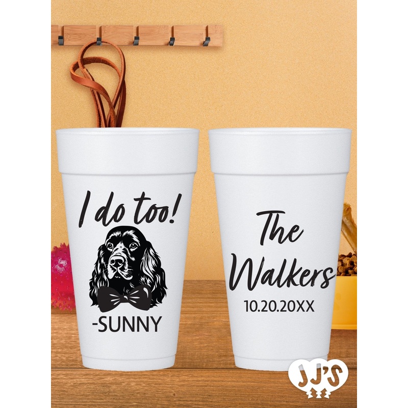 Custom Pet Dog Styrofoam Wedding Cups: I Do Too! Pet Dog Foam Cups