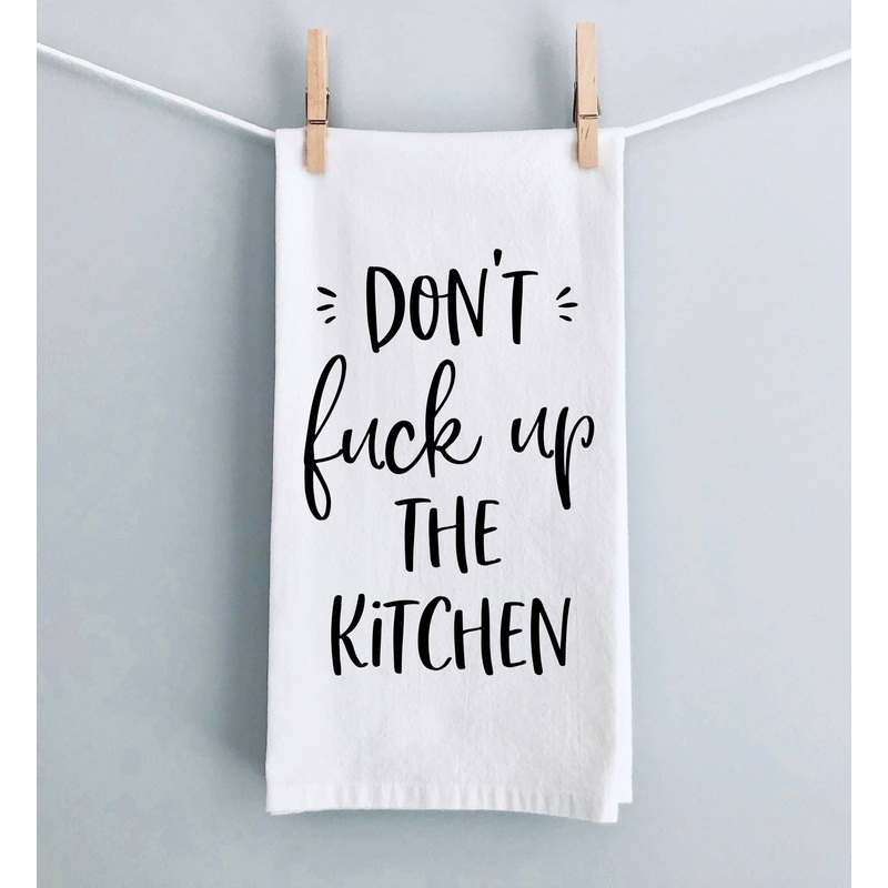 Don't Fuck Up The Kitchen Towel