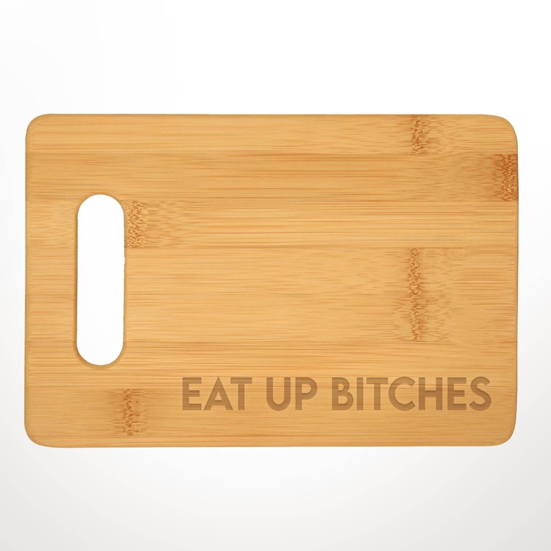 Eat Up Bitches Charcuterie Board