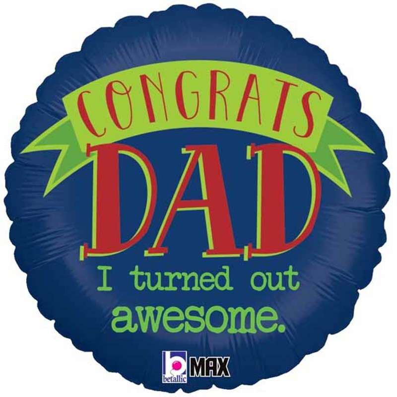 Congrats Dad I Turned Out Awesome 18 Foil Balloon (5/Pk)