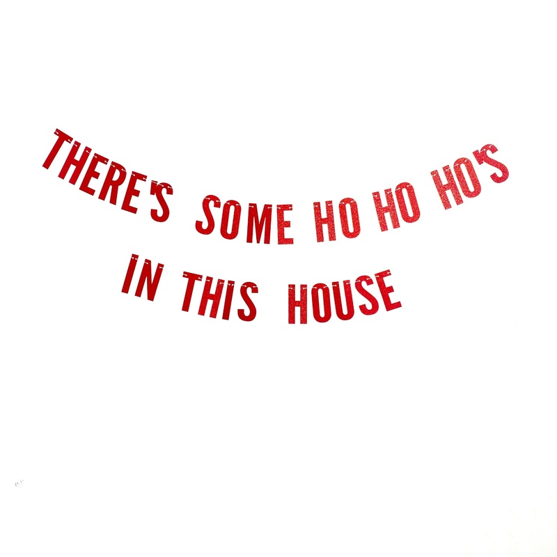 Theres Some Ho Ho Hos  in this House Funny Christmas Banner, Ugly Christmas Sweater Party Sign